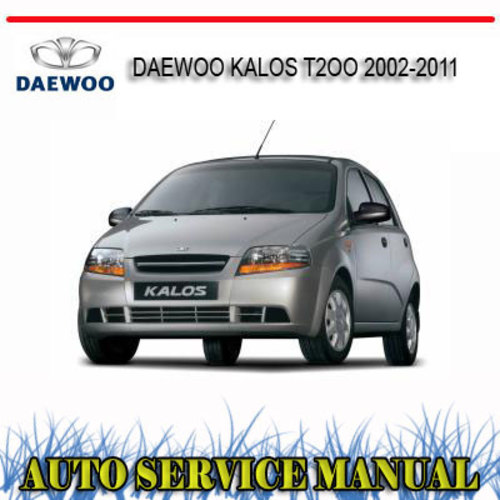 Product picture DAEWOO KALOS T2OO 2002-2011 REPAIR SERVICE MANUAL